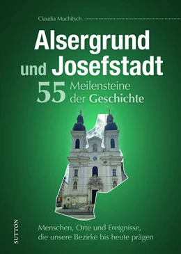 Abbildung von Muchitsch | Alsergrund und Josefstadt. 55 Meilensteine der Geschichte | 1. Auflage | 2025 | beck-shop.de
