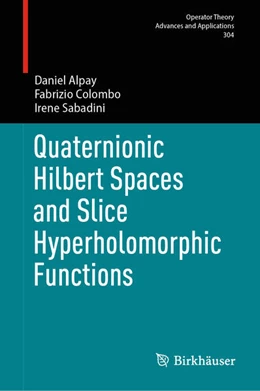 Abbildung von Alpay / Colombo | Quaternionic Hilbert Spaces and Slice Hyperholomorphic Functions | 1. Auflage | 2024 | beck-shop.de