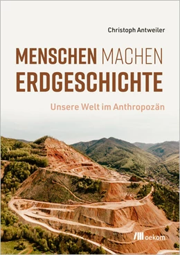 Abbildung von Antweiler | Menschen machen Erdgeschichte | 1. Auflage | 2025 | beck-shop.de