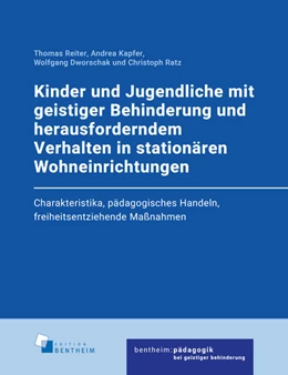 Abbildung von Reiter / Kapfer | Kinder und Jugendliche mit geistiger Behinderung und herausforderndem Verhalten in stationären Wohneinrichtungen | 1. Auflage | 2022 | beck-shop.de