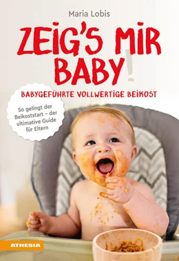 Abbildung von Lobis | Zeig's mir Baby! Babygeführte vollwertige Beikost | 1. Auflage | 2023 | beck-shop.de