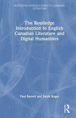 Abbildung von Barrett / Roger | The Routledge Introduction to English Canadian Literature and Digital Humanities | 1. Auflage | 2025 | beck-shop.de