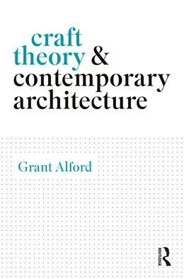 Abbildung von Alford | Craft Theory and Contemporary Architecture | 1. Auflage | 2025 | beck-shop.de