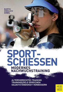 Abbildung von Dreilich / Barth | Sportschießen - Modernes Nachwuchstraining | 2. Auflage | 2025 | beck-shop.de