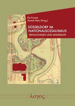 Abbildung von Froese / Meis | Düsseldorf im Nationalsozialismus | 1. Auflage | 2024 | beck-shop.de
