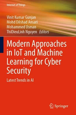 Abbildung von Gunjan / Ansari | Modern Approaches in IoT and Machine Learning for Cyber Security | 1. Auflage | 2024 | beck-shop.de