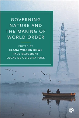Abbildung von Wilson Rowe / Beaumont | Governing Nature and the Making of World Order | 1. Auflage | 2025 | beck-shop.de