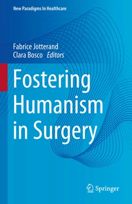 Abbildung von Jotterand / Bosco | Fostering Humanism in Surgery  | 1. Auflage | 2025 | beck-shop.de