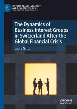 Abbildung von Gatto | The Dynamics of Business Interest Groups in Switzerland After the Global Financial Crisis | 1. Auflage | 2025 | beck-shop.de