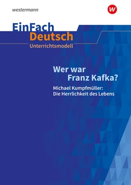 Abbildung von Diekhans | Wer war Franz Kafka? Michael Kumpfmüller: Die Herrlichkeit des Lebens. EinFach Deutsch Unterrichtsmodelle | 1. Auflage | 2025 | beck-shop.de