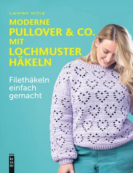 Abbildung von Lauren | Moderne Pullover & Co. mit Lochmuster häkeln | 1. Auflage | 2025 | beck-shop.de