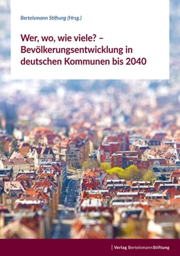 Abbildung von Bertelsmann Stiftung | Wer, wo, wie viele? - Bevölkerungsentwicklung in deutschen Kommunen bis 2040 | 1. Auflage | 2024 | beck-shop.de