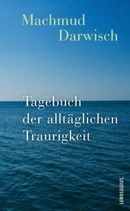 Abbildung von Darwisch | Tagebuch der alltäglichen Traurigkeit | 1. Auflage | 2025 | beck-shop.de