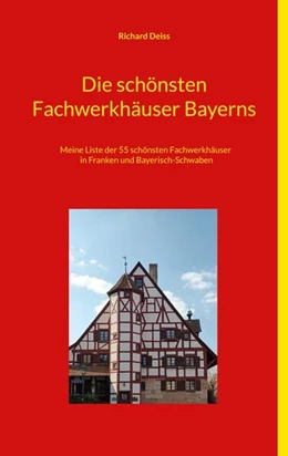 Abbildung von Deiss | Die schönsten Fachwerkhäuser Bayerns | 2. Auflage | 2024 | beck-shop.de