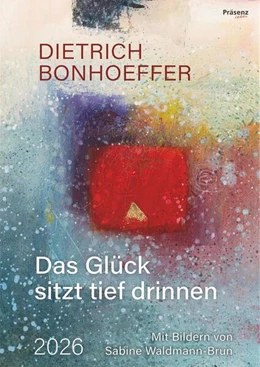 Abbildung von Bonhoeffer | Das Glück sitzt tief drinnen 2026 | 1. Auflage | 2025 | beck-shop.de