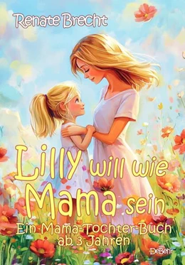 Abbildung von Brecht | Lilly will wie Mama sein - Ein Mama-Tochter-Buch ab 3 Jahren | 1. Auflage | 2024 | beck-shop.de