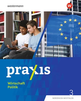 Abbildung von Esser / Bosse | Praxis Wirtschaft Politik 3. Schulbuch. Für Nordrhein-Westfalen | 1. Auflage | 2025 | beck-shop.de