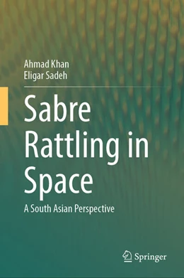 Abbildung von Khan / Sadeh | Sabre Rattling in Space | 1. Auflage | 2024 | beck-shop.de