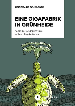 Abbildung von Schroeder | Eine Gigafabrik in Grünheide oder der Albtraum vom grünen Kapitalismus | 1. Auflage | 2025 | beck-shop.de