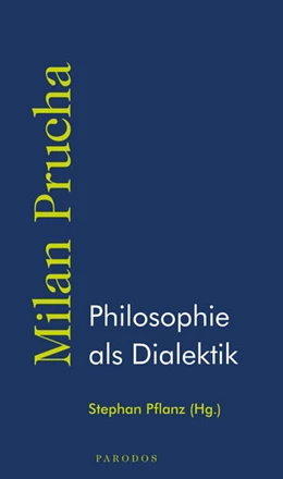 Abbildung von Prucha / Pflanz | Philosophie als Dialektik | 1. Auflage | 2025 | beck-shop.de