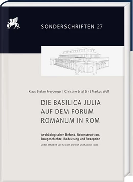 Abbildung von Ertel / Freyberger | Die Basilica Julia auf dem Forum Romanum in Rom | 1. Auflage | 2025 | beck-shop.de