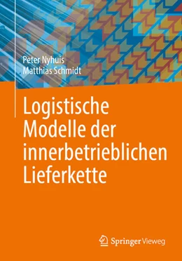 Abbildung von Schmidt / Nyhuis | Logistische Modelle der innerbetrieblichen Lieferkette | 1. Auflage | 2025 | beck-shop.de