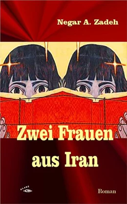 Abbildung von A. Zadeh | Zwei Frauen aus Iran | 1. Auflage | 2025 | beck-shop.de