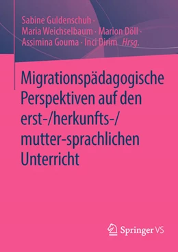 Abbildung von Guldenschuh / Weichselbaum | Migrationspädagogische Perspektiven auf den erst-/herkunfts-/mutter-sprachlichen Unterricht | 1. Auflage | 2024 | beck-shop.de