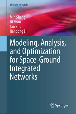 Abbildung von Sheng / Zhou | Modeling, Analysis, and Optimization for Space-Ground Integrated Networks | 1. Auflage | 2024 | beck-shop.de