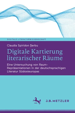 Abbildung von Spiridon ¿erbu | Digitale Kartierung literarischer Räume | 1. Auflage | 2024 | beck-shop.de