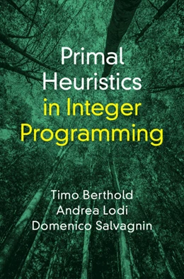 Abbildung von Berthold / Lodi | Primal Heuristics in Integer Programming | 1. Auflage | 2025 | beck-shop.de