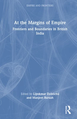 Abbildung von Dzuvichu / Baruah | At the Margins of Empire | 1. Auflage | 2025 | beck-shop.de