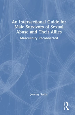 Abbildung von Sachs | An Intersectional Guide for Male Survivors of Sexual Abuse and Their Allies | 1. Auflage | 2025 | beck-shop.de