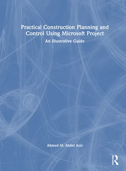 Abbildung von Aziz | Practical Construction Planning and Control Using Microsoft Project | 1. Auflage | 2025 | beck-shop.de