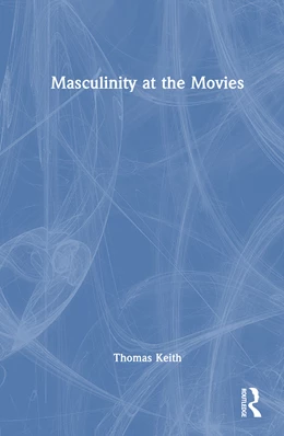 Abbildung von Keith | Masculinity at the Movies | 1. Auflage | 2025 | beck-shop.de