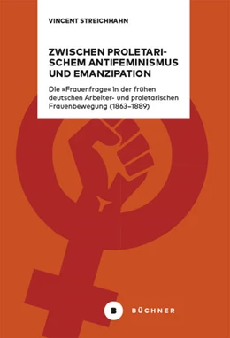 Abbildung von Streichhahn | Zwischen proletarischem Antifeminismus und Emanzipation | 1. Auflage | 2025 | beck-shop.de
