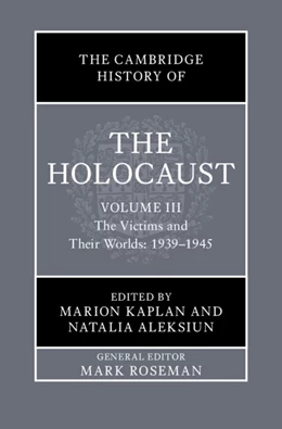 Abbildung von Kaplan / Aleksiun | The Cambridge History of the Holocaust: Volume 3, The Victims and Their Worlds: 1939–1945 | 1. Auflage | 2025 | beck-shop.de