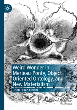 Abbildung von Onishi | Weird Wonder in Merleau-Ponty, Object-Oriented Ontology, and New Materialism | 1. Auflage | 2024 | beck-shop.de