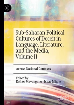 Abbildung von Mavengano / Mhute | Sub-Saharan Political Cultures of Deceit in Language, Literature, and the Media, Volume II | 1. Auflage | 2024 | beck-shop.de