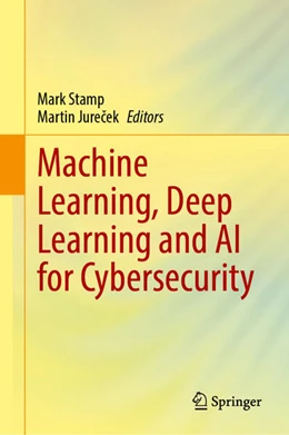 Abbildung von Stamp / Jurecek | Machine Learning, Deep Learning and AI for Cybersecurity | 1. Auflage | 2025 | beck-shop.de