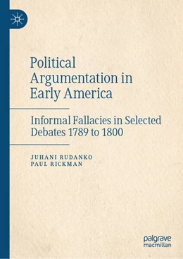 Abbildung von Rudanko / Rickman | Political Argumentation in Early America | 1. Auflage | 2025 | beck-shop.de