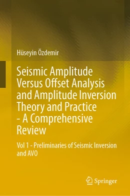 Abbildung von Özdemir | Seismic Amplitude Versus Offset Analysis and Amplitude Inversion Theory and Practice—A Comprehensive Review | 1. Auflage | 2025 | beck-shop.de