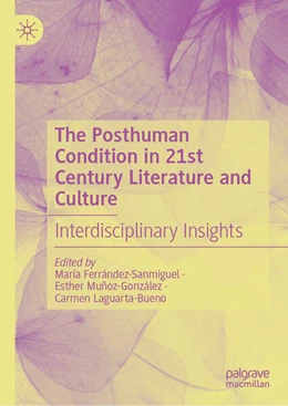 Abbildung von Ferrández-Sanmiguel / Muñoz-González | The Posthuman Condition in 21st Century Literature and Culture | 1. Auflage | 2025 | beck-shop.de