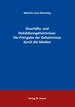 Abbildung von Hartwieg | Geschäfts- und Redaktionsgeheimnisse: Die Preisgabe der Geheimnisse durch die Medien | 1. Auflage | 2025 | 53 | beck-shop.de