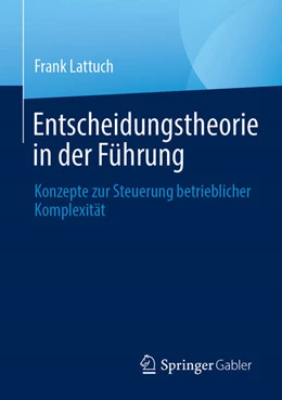 Abbildung von Lattuch | Entscheidungstheorie in der Führung | 1. Auflage | 2025 | beck-shop.de