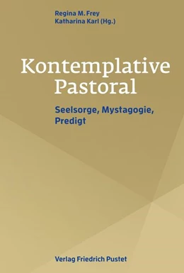Abbildung von Frey / Karl | Kontemplative Pastoral | 1. Auflage | 2025 | beck-shop.de