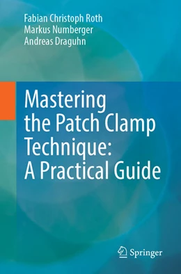 Abbildung von Roth / Numberger | Mastering the Patch Clamp Technique: A Practical Guide | 2. Auflage | 2025 | beck-shop.de