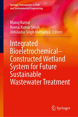 Abbildung von Kumar / Singh | Integrated Bioeletrochemical–Constructed Wetland System for Future Sustainable Wastewater Treatment | 1. Auflage | 2025 | beck-shop.de