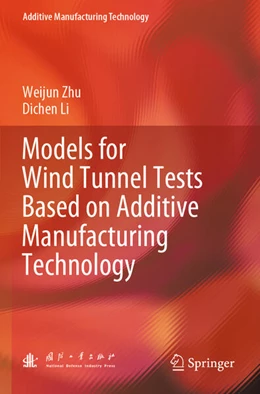 Abbildung von Zhu / Li | Models for Wind Tunnel Tests Based on Additive Manufacturing Technology | 1. Auflage | 2024 | beck-shop.de