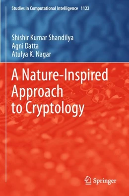 Abbildung von Shandilya / Datta | A Nature-Inspired Approach to Cryptology | 1. Auflage | 2024 | 1122 | beck-shop.de